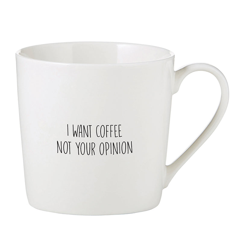 CAFÉ MUG - I WANT COFFEE NOT YOUR OPINION